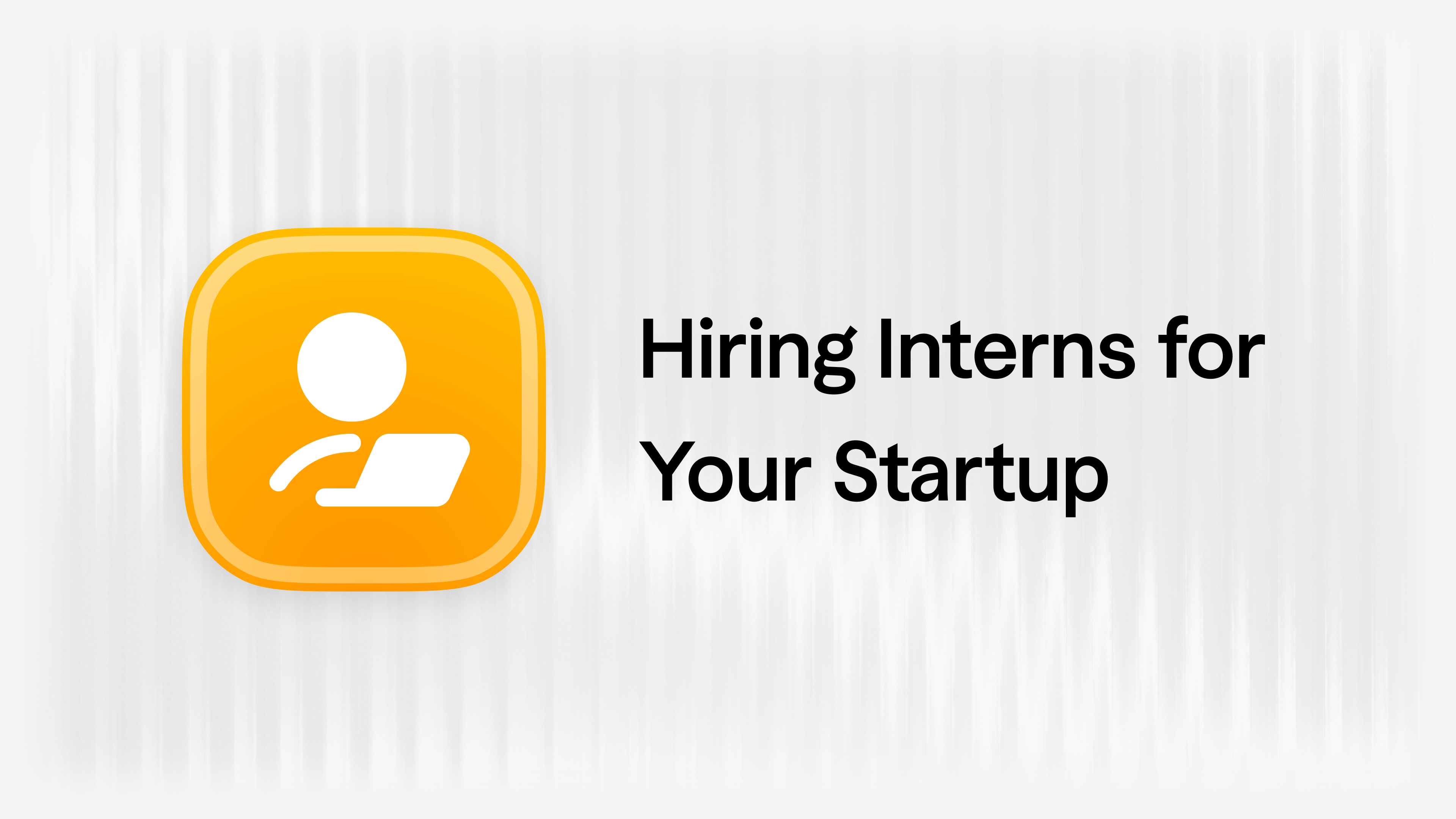 How to Hire Interns for Your Startup | Warp