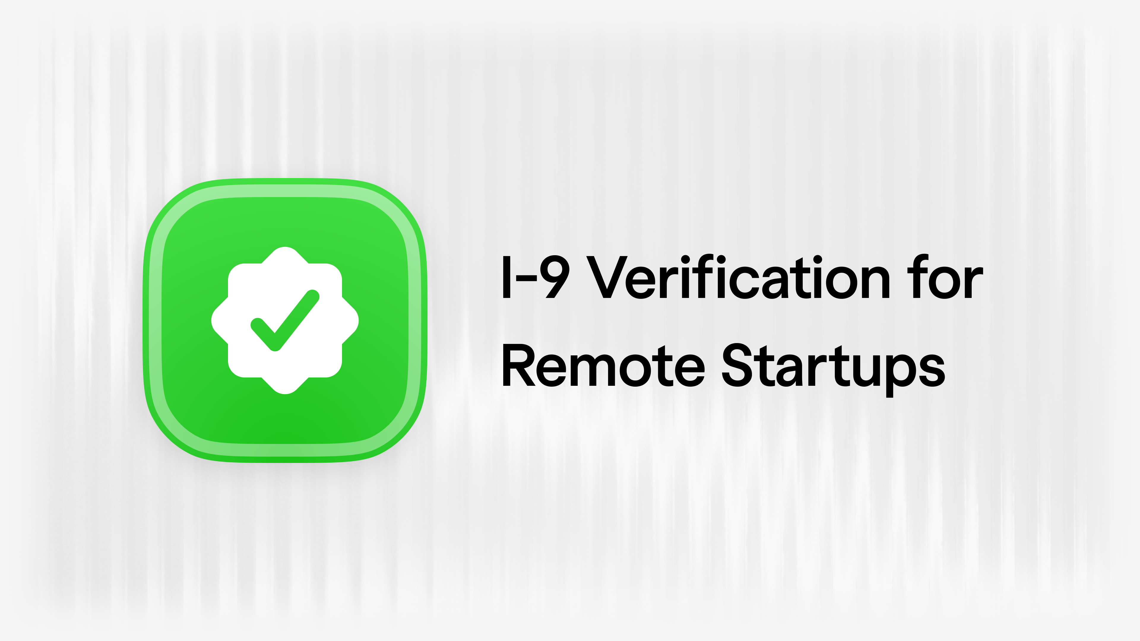 What Do Employers Need to Know about Remote I-9 Verification? article visual