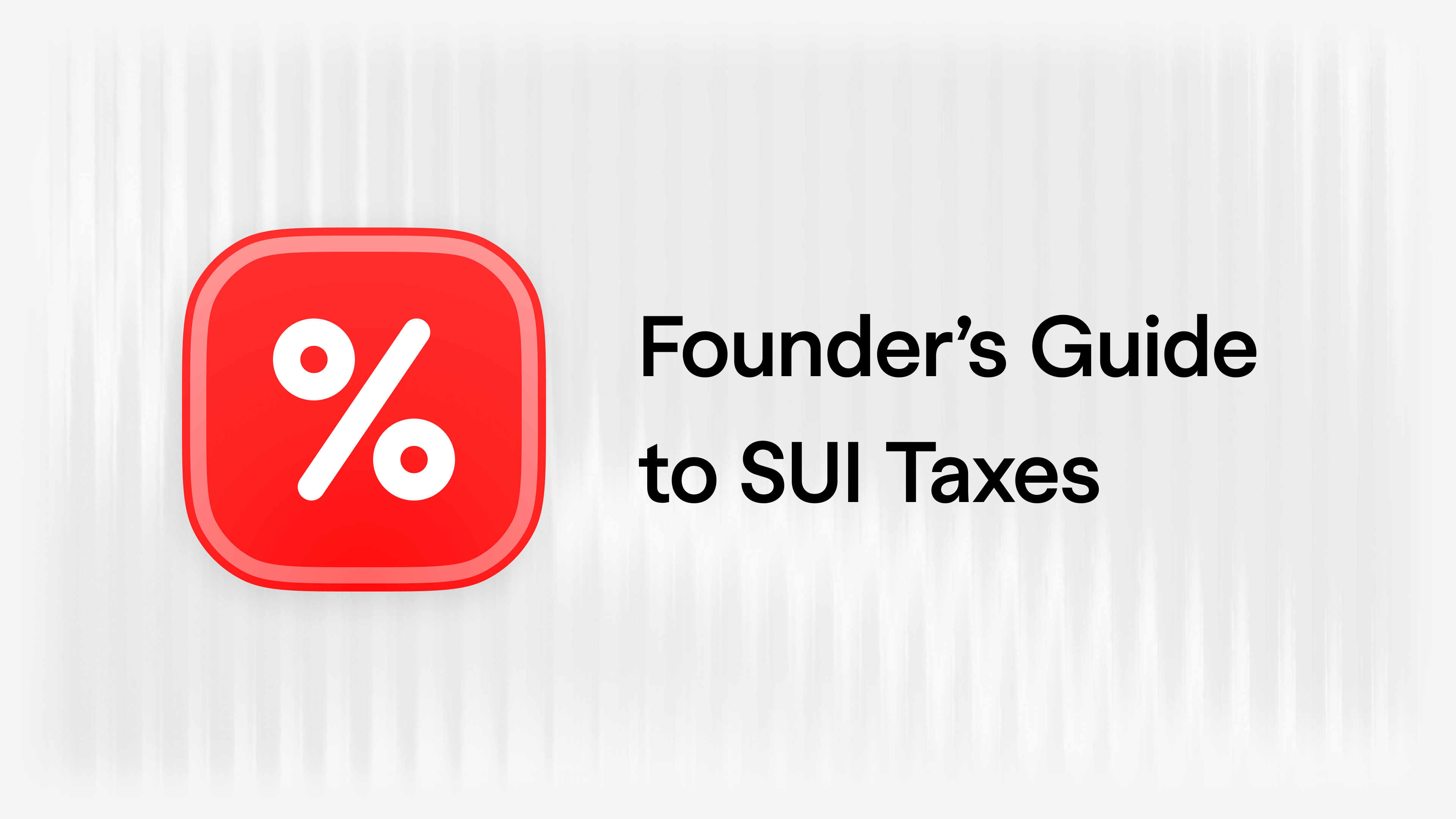 What is State Unemployment Insurance? The Founder’s Guide to SUI Taxes article visual