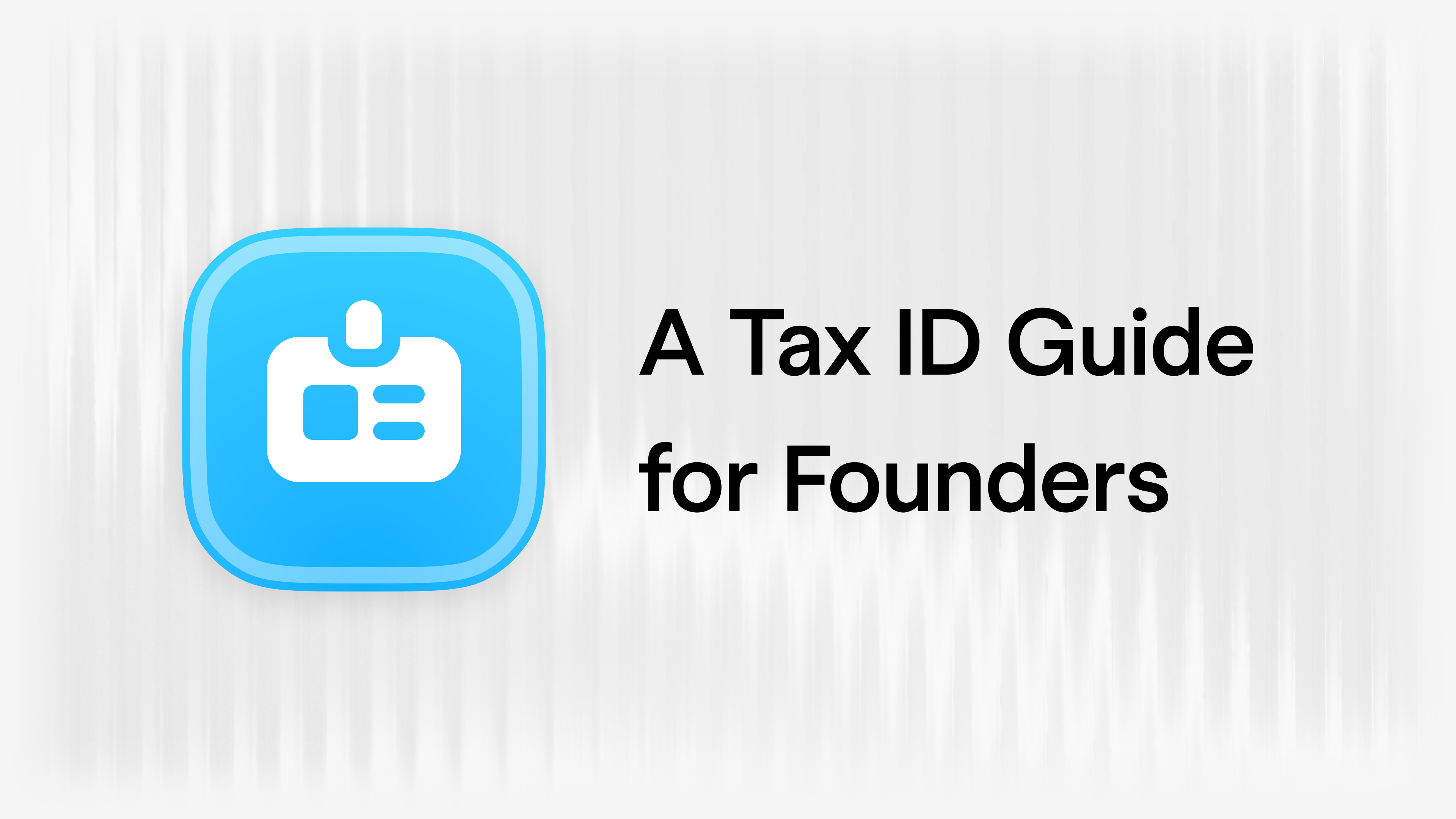 SSN, ITIN, and EIN: A Tax ID Guide for Founders article visual