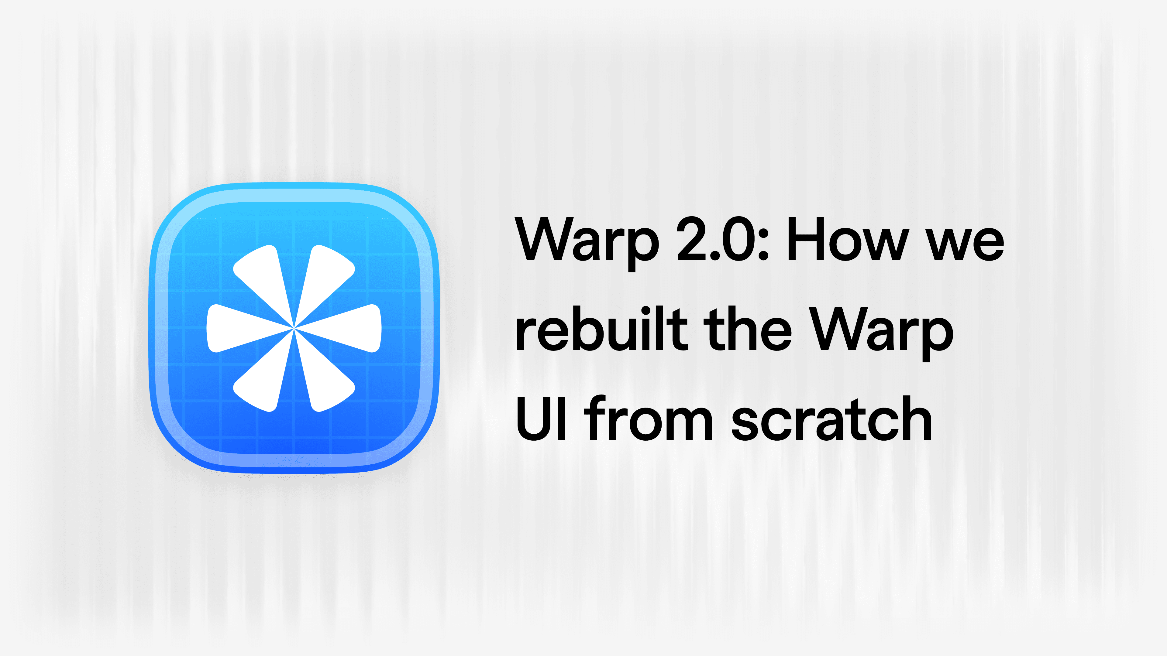 Warp 2.0: How we rebuilt the Warp UI from scratch article visual